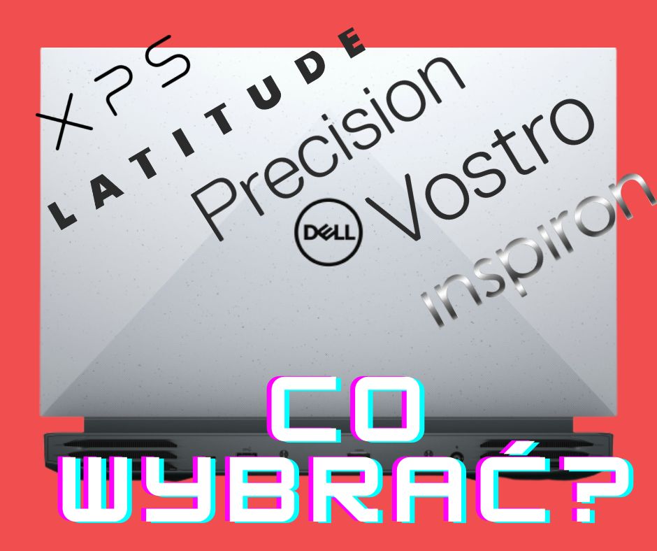 Jaką serie laptopów Dell wybrać ?